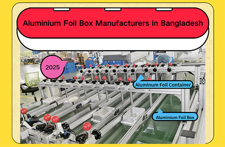 aluminium foil box manufacturers in bangladesh