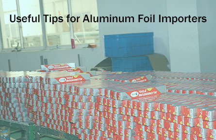 useful tips for aluminum foil importers