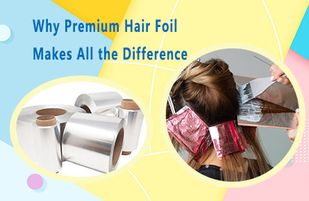 why premium hair foil makes all the difference